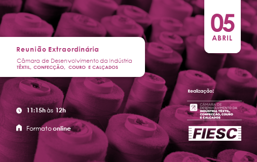 Reunião Extraordinária da Câmara Têxtil, Confecção, Couro e Calçados