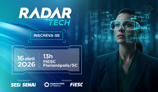 Em abril, Radar Tech debate modernização da indústria e impacto da robotização em evento na FIESC. Saiba mais