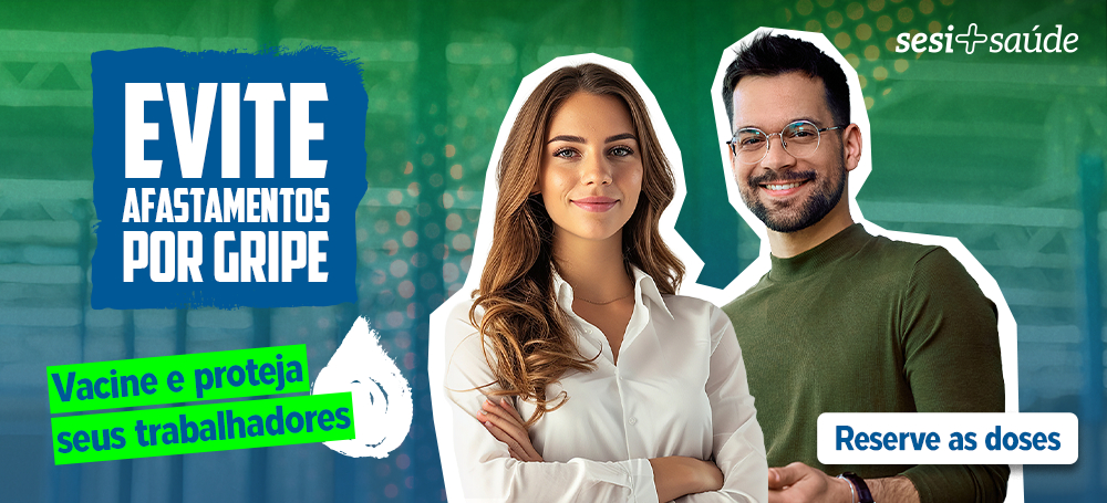Sesi + Saúde - Vacine e proteja seus trabalhadores