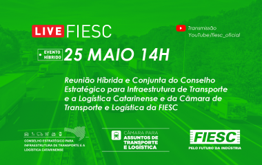 Reunião Híbrida e Conjunta do Conselho Estratégico para Infraestrutura de Transporte e a Logística Catarinense e da Câmara de Transporte e Logística da FIESC