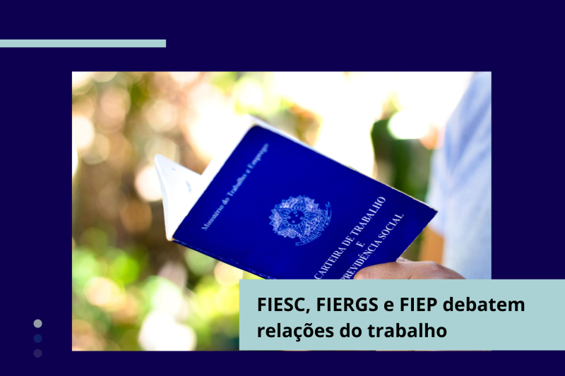 FIESC, FIERGS e FIEP debatem relações do trabalho